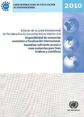 Informe de la junta internacional de fiscalizacin de estupefacientes relativo a la disponibilidad de sustancias sometidas a fiscalizacin internacional 1