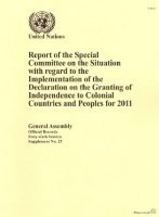 bokomslag Report of the Special Committee on the Situation with regard to the Implementation of the Declaration on the Granting of Independence to Colonial Countries and Peoples for 2011