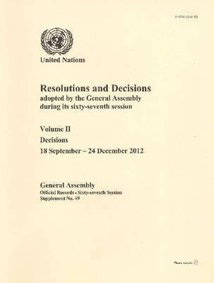 Resolutions and Decisions Adopted by the General Assembly During Its Sixty-Seventh Session: Volume II