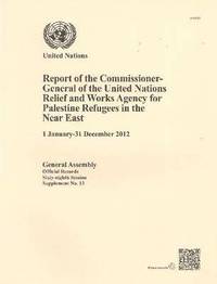 bokomslag Report of the Commissioner-General of the United Nations Relief and Works Agency for Palestine Refugees in the Near East