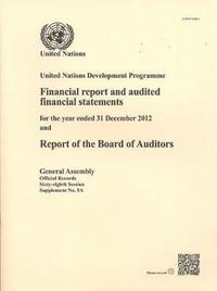 bokomslag United Nations Development Programme financial report and audited financial statements for the biennium ended 31 December 2012 and report of the Board of Auditors