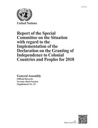 bokomslag Report of the Special Committee on the Situation with Regard to the Implementation of the Declaration on the Granting of Independence to Colonial Countries and Peoples for 2018