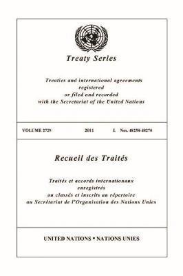 United Nations Office of Legal Affairs, United Nations Publications - Treaty Series 2729 2011 I. Nos. 48258-48270, Häftad