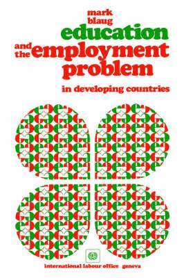 Mark Blaug - Education and the employment problem in developing countries, Häftad