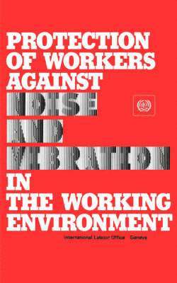 Protection of Workers Against Noise and Vibration in the Working Environment 1