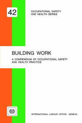 Building work. A compendium of occupational safety and health (OSH 42)