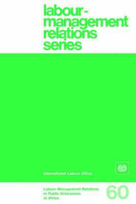 Labour-management relations in public enterprises in Africa (Labour-Management Relations Series No. 60)