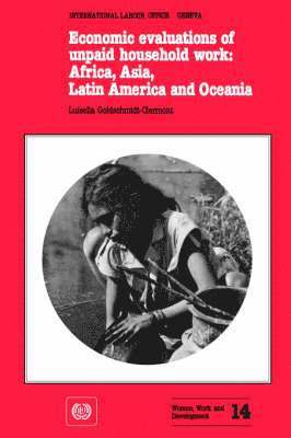 bokomslag Economic evaluations of unpaid household work: Africa, Asia, Latin America and Oceania (Women, Work and Development No. 14)