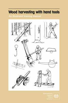 bokomslag Wood harvesting with hand tools. An illustrated training manual