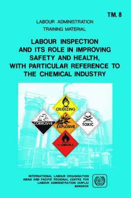 Ilo, ILO - Labour inspection and its role in improving safety and health, with particular reference to the chemical industry (ARPLA TM 8), Häftad