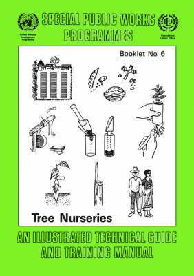 Ilo, ILO - Tree nurseries. An illustrated technical guide and training manual, Häftad