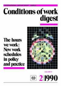 bokomslag The hours we work: New work schedules in policy and practice (Conditions of work digest 2/90)