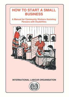 bokomslag How to start a small business. A manual for community workers assisting persons with disabilities