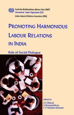 Promoting Harmonious Labour Relations in India. The Role of Social Dialogue 1