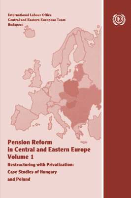 bokomslag Pension Reform in Central and Eastern Europe. Vol.I. Restructuring with Privatization. Case Studies of Hungary and Poland