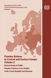 bokomslag Pension Reform in Central and Eastern Europe. Vol.II. Restructuring of Public Pension Schemes. Case Study of the Czech Republic and Slovenia