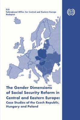 bokomslag The gender dimensions of social security reform in Central and Eastern Europe: Case studies of the Czech Republic, Hungary and Poland