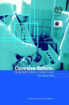 Carl Afford, Carl  Warren Afford - Corrosive reform: Failing health systems in Eastern Europe, Häftad