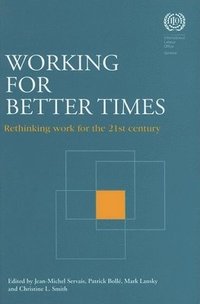 bokomslag Working for Better Times: Rethinking Work for the 21st Century