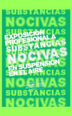 bokomslag Exposicion Profesional a Substancias Nocivas En Suspension En El Aire. Repertorio De Recomendaciones Practicas De La OIT