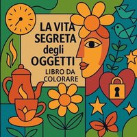 bokomslag vita segreta degli oggetti - Libro da colorare
