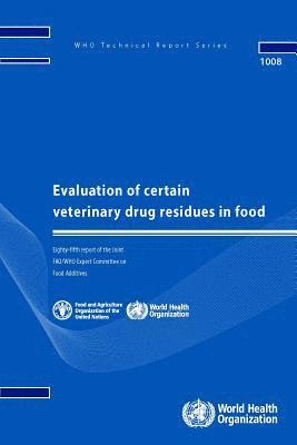 World Health Organization - Evaluation of certain veterinary drug residues in food, Häftad