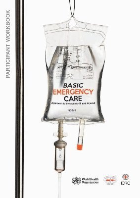 World Health Organization, International Committee of the Red Cross - Basic emergency care: approach to the acutely ill and injured, Häftad