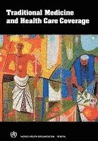 bokomslag Traditional Medicine and Health Care Coverage. a Reader for Health Administrators and Practitioners