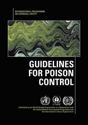 World Health Organization, United Nations Environment Programme, International Labour Organisation - Guidelines for poison control, Häftad