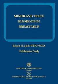 bokomslag Minor and Trace Elements in Breast Milk: Report of a Joint WHO/IAEA Collaborative Study