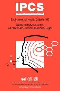 bokomslag Selected Mycotoxins: Ochratoxins, Trichothecenes, Ergot: Environmental Health Criteria Series No 105