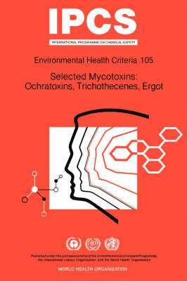 bokomslag Selected Mycotoxins: Ochratoxins, Trichothecenes, Ergot: Environmental Health Criteria Series No 105