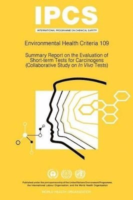 World Health Organization, United Nations Environment Programme, International Labour Organisation - Summary report on the evaluation of short-term tests for carcinogens (collaborative study on In Vivo tests, Häftad