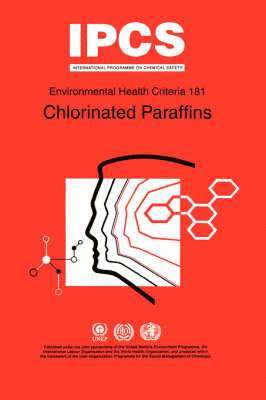 United Nations Environment Programme, International Labour Organisation, World Health Organization, Ipcs, IPCS - Chlorinated paraffins, Häftad