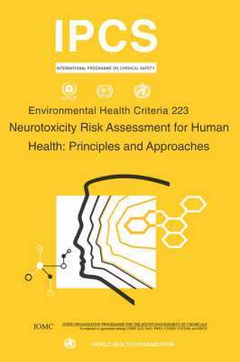 Ilo, ILO, Unep - Neurotoxicity Risk Assessment: Environmental Health Criteria Series No. 223, Häftad