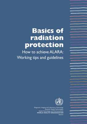 Leonie Munro - Basics of Radiation Protection How to Achieve ALARA, Häftad
