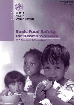 M Adams, Y. Motarjemi, M. Adams, , Adams, M, , Motarjemi, Y., Who Division of Food Safety - Basic Food Safety for Health Workers, Häftad