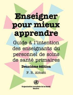 bokomslag Enseigner pour mieux apprendre: Guide à l'attention des enseignants du personnel de soins de santé primaires (Deuxième édition)