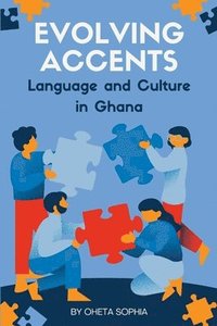 bokomslag Evolving Accents: Language and Culture in Ghana