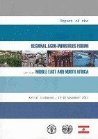 Food and Agriculture Organization of the United Nations - Report of the Regional Agro-Industries Forum for the Middle East and North Africa, Häftad