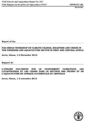 bokomslag Report of the FAO/NEPAD Workshop on Climate Change, Disaster and Crises in the Fisheries and Aquaculture Sector in West and Central Africa