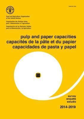 Food and Agriculture Organization of the United Nations - Pulp and Paper Capacities Survey 2014-2019 (Trilingual Edition), Häftad