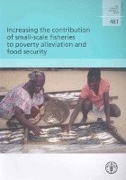 bokomslag Increasing the Contribution of Small-scale Fisheries to Poverty Alleviation and Food Security (FAO Fisheries Technical Paper)