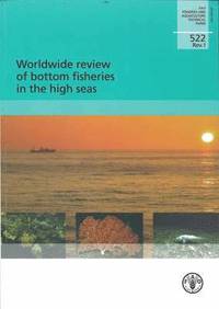 bokomslag Worldwide Review of Bottom Fisheries in the High Seas (Fao Fisheries and Aquaculture Technical Papers)