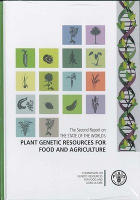Commission on Genetic Resources for Food and Agriculture, Food and Agriculture Organization of the United Nations, Food and Agriculture Organization (Fao) - Second Report on the State of the World's Plant Genetic Resources for Food and Agriculture, Inbunden