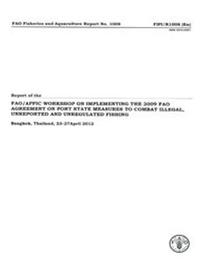 bokomslag Report of the FAO/APFIC Regional Workshop on implementing the 2009 FAO agreement on Port State Measures to Combat Illegal, Unreported and Unregulated Fishing