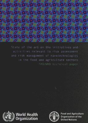 State of the art on the initiatives and activities relevant to risk assessment and risk management of nanotechnologies in the food and agricultural sector