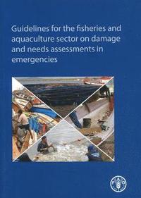 bokomslag Guidelines for the fisheries and aquaculture sector on damage and needs assessments in emergencies