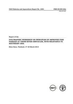 bokomslag Report of the Workshop on Principles of Improved Fish Passage at Cross-river Obstacles, with Relevance to Southeast Asia