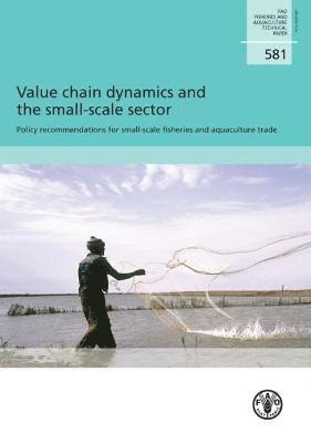 Food and Agriculture Organization, Trond Bjorndal, Anna Child, Audun Lem - Value chain dynamics and the small-scale sector, Häftad